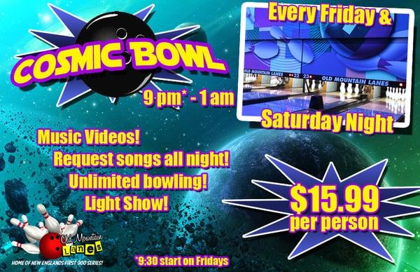 Friday & Saturday Night Cosmic Bowling!  Only $15.99 per person for four hours of bowling and shoe rental.