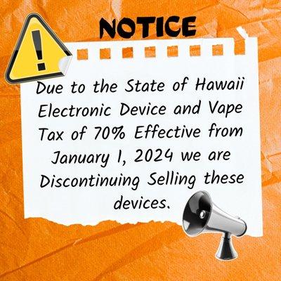 We are discontinuing carrying all forms of electronic vaping from January 1, 2024 due to the mandatory 70% State of Hawaii Tax.