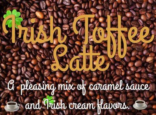 The Irish Toffee Latte features Irish Cream and Caramel Sauce.