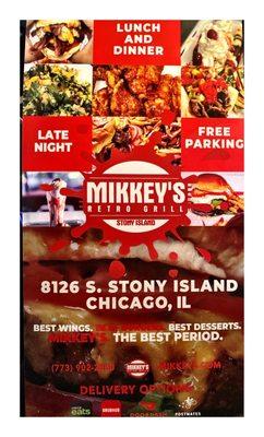 Mickey's Retro Grill . S.Stony Island Chicago IL. Order 773 9022800 MIKKEYS.com! Burgers Philly Sandwiches Wings . Shakes & Sundaes . Cool!