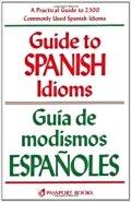 Guide to Spanish Idioms.