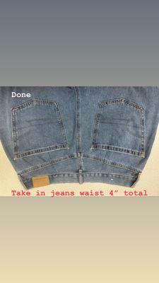 Take in jeans waist 4"total. Finished work.