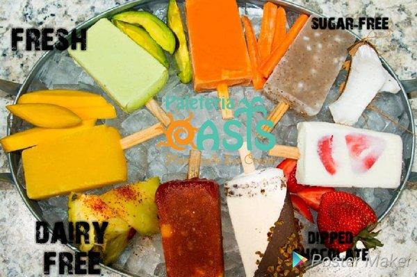 Homemade Popsicles..
Sugar-free options
Fresh fruit
1/2 cover 
Full cover 
Drizzel 
White,Dark,Milk chocolate