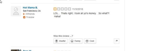 Bragging on yelp how she scammed everyone out of their money.....