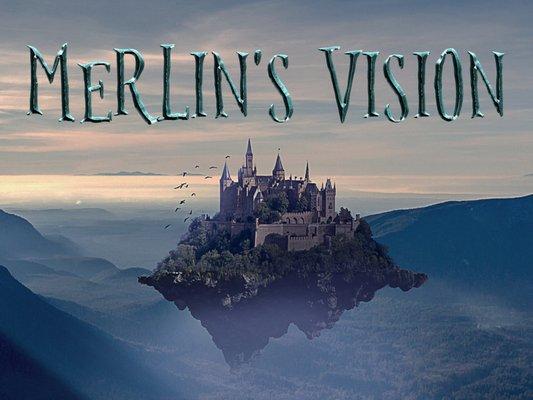 Will you come to see Merlin's vision for you?