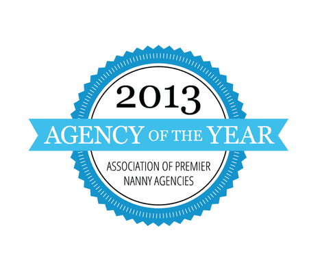 We were named as the 2013 Agency of the Year by the Association of Premier Nanny Agencies (www.theAPNA.org).