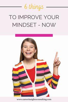 Mindset is a hot topic because of the huge role it plays in the quality of our lives. On my website, find 6 ways to improve your mindset now