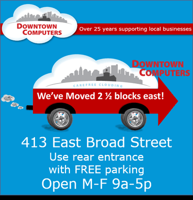 We've Moved 413 East Broad Street Columbus, OH 43215 Use rear entrance with FREE parking