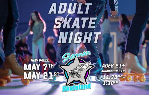 Adult skates are 21 and older 11:30pm-1:30am admission is$10