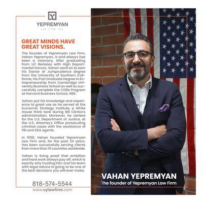 The founder of Yepremyan Law Firm, Vahan Yepremyan, is and always has been a visionary.