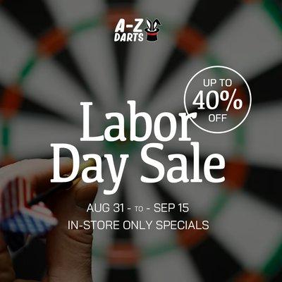 Huge Labor Day Sale with in-store only specials. Aug 31- Sep 15