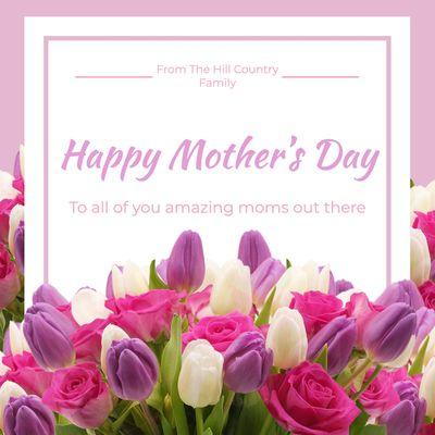 Happy Mother's Day! We hope your day is as AMAZING as YOU are!