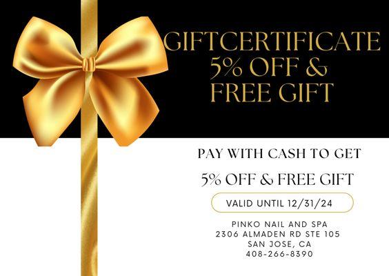 Pay with cash when you purchase a gift certificate to get 5% off and free gift  
Holiday deal