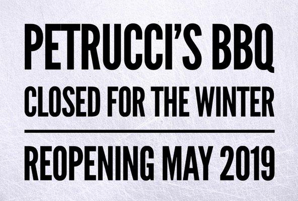 Petruccis BBQ closed for the winter! Thank you for a great summer season! Reopening May 2019!!