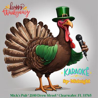 Join us Thanksgiving Night.  This turkey's ready to bring the *stuffing* down with some killer karaoke with DJ Troy! 8p-Midnight