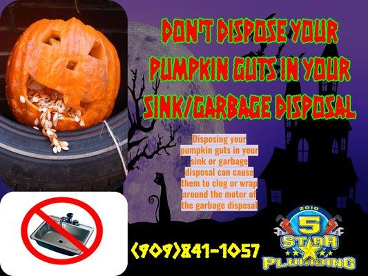 With Jack O' Lantern season in full affect, we want to remind you that you should NOT dispose of your pumpkin guts in your sink/garbage disp