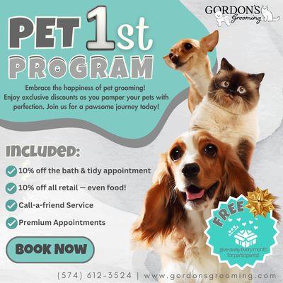 Join our pet 1st program, visit our website  https://gordonsgrooming.com/pets-1st/ for more details!