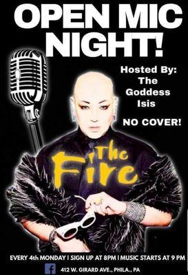 The FIre Open Mic- Every Monday-9PM-1AM Oldest open mic in Philly- Isis hosts every 4th Monday.