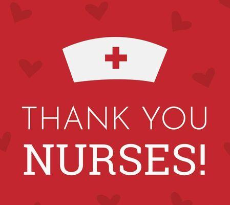 Thank you to the wonderful nurses for all your services