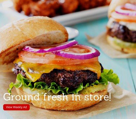 Our ground beef is always ground fresh in our store.