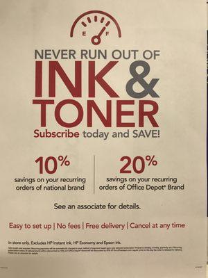 Never run out of ink or toner, free local delivery, cancel anytime.  See an associate for details.