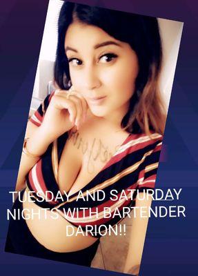 Come enjoy Tuesday night 6 p.m. till 12 a.m. and Saturday night from 8 p.m. till 2 a.m. with bartender Darion!!