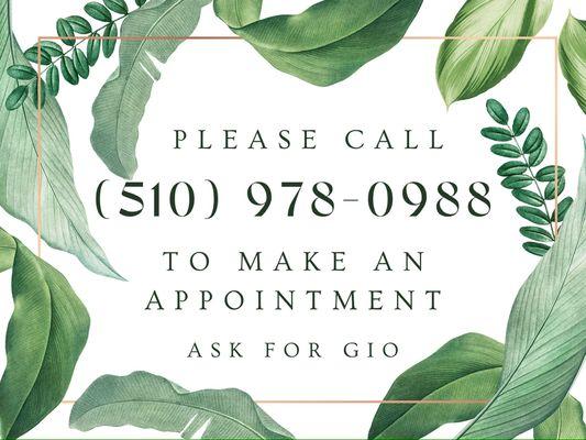 Please contact Gio to schedule an appointment. Cell: (510) 978-0988.