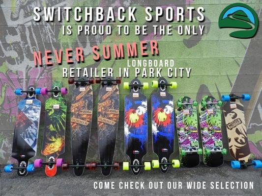 SwitchBack Sports is proud to be the only Never Summer Longboard retailer in Park City, we have a wide selection to choose from.