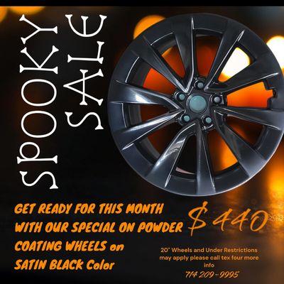 October's month Special on Powder Coat Wheels 
Colors Satin Black / Matte Black colors only