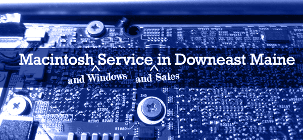 Macintosh and Windows Service and Sales in Downeast Maine