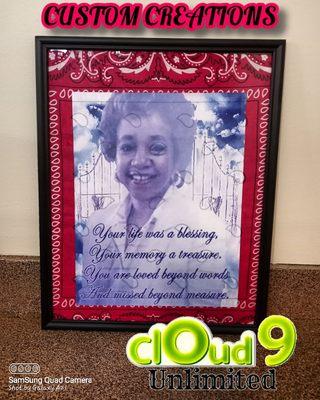 CLOUD N9NE UNLIMITED  CUSTOM CREATIONS 
CUSTOM MEMORIAL FRAMED PICTURES