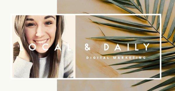 Hi, I'm Lauren and I'm the owner of Local and Daily Digital Marketing!