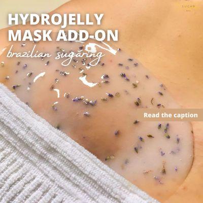 Hydrojelly Mask Brazilian Sugaring Add-On!