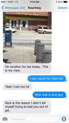 My girlfriend bailed me out jail, this is an actual text conversation between us about Nick. He was awesome, and super nice