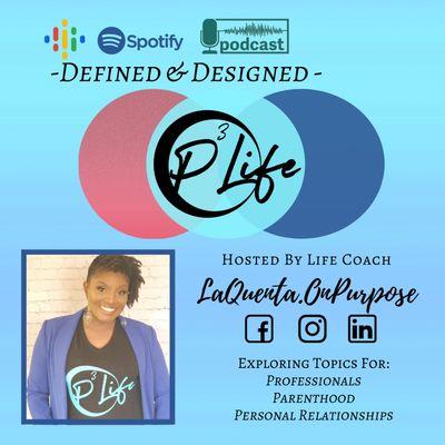 The P3 Life...Defined & Designed podcast - topics for professionals, parenthood and personal development