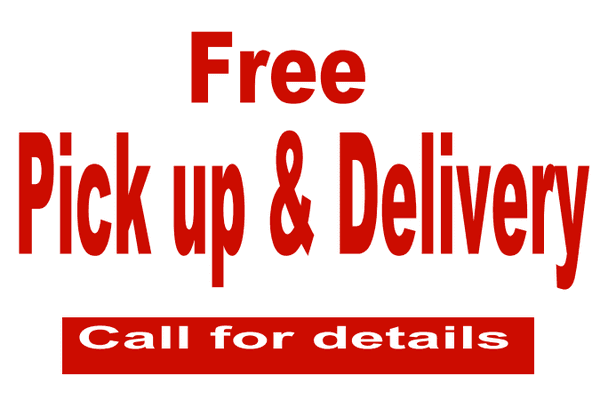 Free Pick up & Delivery (call for details)