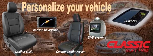 Personalize your vehicle, Leather seats, in-dash Navigation, Custom Leather seats, DVD systems, Sunroofs