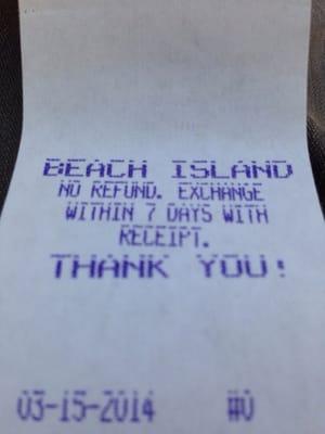 No refunds!!!  At Beach Island, we believe in "customer no service."