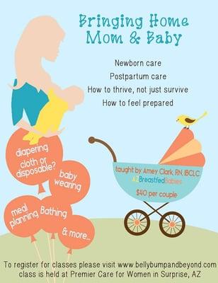 Premier Care for Women offers classes.  Bringing Home Mom & Baby is a fun and interactive class that covers new mommy and newborn care.