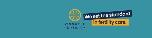 Pinnacle Fertility 
We set the standard in fertility care