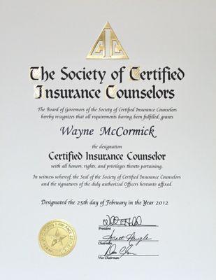 Wayne McCormick has the prestigious "Certified Insurance Counselor" (CIC) designation. That means he's an insurance GEEK.