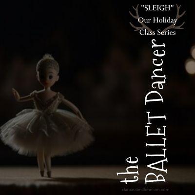 the BALLET Dancer - a Holiday-themed class for both adults and teens. Single & class packages. Open to the public.