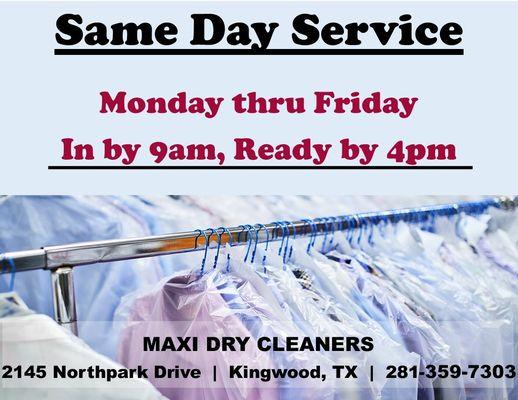 Same day service on regular dry clean items.  In by 9am ready by 4pm.