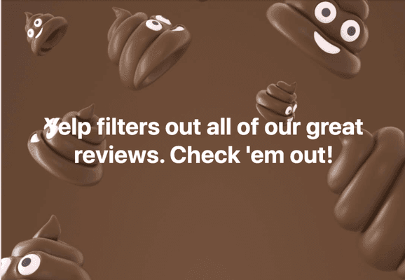 Yelp filters out all of our great reviews.  Thanks, Yelp!