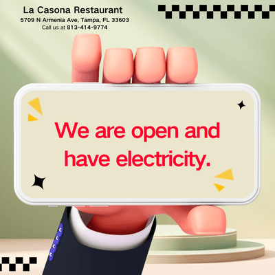 We are open and have electricity.