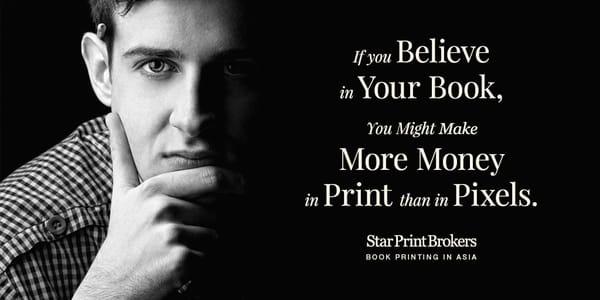 Ebook or Printed?If you believe in your book, if you believe in yourself, then you can make more money in print than in pixels.