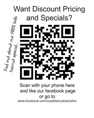 I know they have this scanning code to get discounts and special prices, It goes to their facebook fan page.