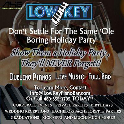 Let Low Key Piano Bar host your special events and holiday parties. Give your family, friends, and staff a night they won't forget!