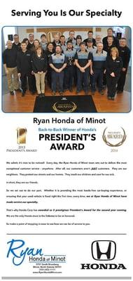 Back to back winners of the President's Award from Honda. The only dealer in the state to earn the honor in 2014!