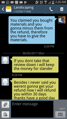 These are my evidence to prove to everyone not to trust this landscaping company. You refuse to refund me $ 600.00, I will sue you.